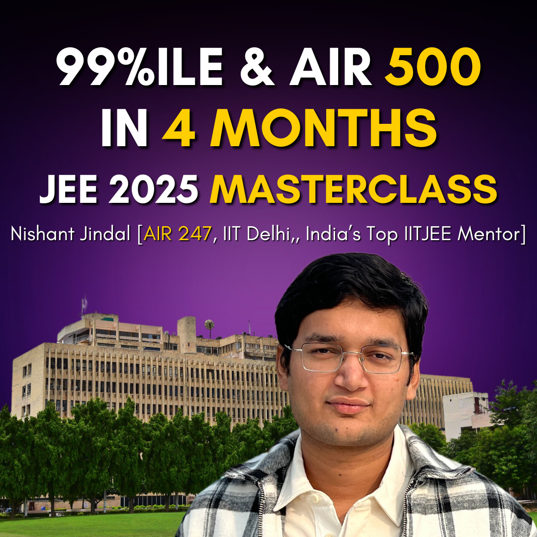 How to get 99%ile and AIR under 500 in 4 Months: JEE 2025 Masterclass